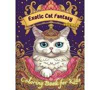 Fantasy Felines: Exotic Cat Adventure Coloring Book - Hours of Creative Fun Volume 3: Enter a Whimsical World of Exotic Cat Fantasy - Perfect for All Ages (Exotic Cat Fantasy Coloring Book)