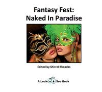 Fantasy Fest: Naked In Paradise: Volume 3 (Look-See Books)