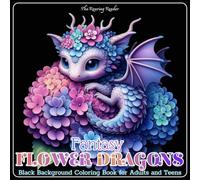 Fantasy Flower Dragons Black Background Coloring for Adults and Teens: Featuring Enchanting Baby Dragons Adorned with Flowers and Fruits, Magical ... - Black Background makes your colors POP!)