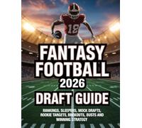 FANTASY FOOTBALL 2026 DRAFT GUIDE: RANKINGS, SLEEPERS, MOCK DRAFTS, ROOKIE TARGETS, BREKOUTS, BUSTS AND WINNING STRATEGY
