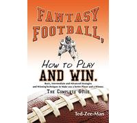 Fantasy Football, How to Play and Win.: The Complete Guide