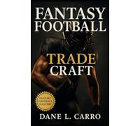 Fantasy Football Trade Craft: Advanced fantasy football trade strategies for dynasty and redraft leagues, market timing, tier charts, negotiation frameworks, and deal psychology
