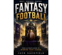 Fantasy Football: Your Ultimate Guide to Winning Your League