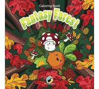 Fantasy Forest Coloring Book: Cute fantasy creatures coloring book for Teens (Whimsical Wonder Worlds)