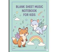 Fantasy Fox Music Notebook: Fox Blank Sheet Music Notebook| Cute Fox Cover| 8,5x11in, 120 Pages| 7 Staves per Page| Wide Lines| Personalized 1st Page| Manuscript Paper for Kids| Gift Idea for Kids
