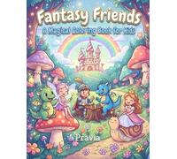 Fantasy Friends: A Magical Coloring Book for Kids: 18 Whimsical Scenes with Dragons, Fairies, Gnomes, Mermaids & More - For Kids Ages 4-10