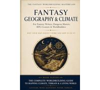 Fantasy Geography & Climate: Why Your Map Doesn't Work (And How to Fix It) (The Fantasy Worldbuilding Masterclass)