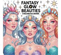 Fantasy Glow Beauties: Bold and Easy Coloring Book for Kids, Teens, and Adults Featuring Fairies, Mermaids, Goddesses, and Makeup Beauty Designs: 50 ... and Creativity with Magical Creatures