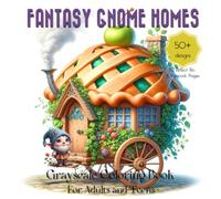 Fantasy Gnome Homes Grayscale Coloring Book: Featuring Whimsical Houses, Fairytale Architecture - Suitable for Teens and Adults for Relaxation and Stress Relief