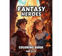 Fantasy Heroes: Coloring Book for Ages 6-12