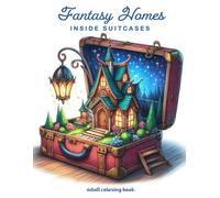 Fantasy Homes inside Suitcases: Coloring Book for Adults with 50 Fantasy Fairy homes Inside Suitcases for Stress Relief and Relaxation (Fantasy Homes Coloring Books)