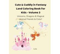 Fantasy-Inspired Animals Coloring Book for Kids - Volume 3: Dragons, Unicorns, Phoenix & More | 52 Pages of Fun Coloring and Activities | Ages 4-8