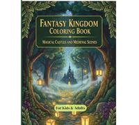 Fantasy Kingdom Coloring Book: Magical Castles, Enchanted Kingdoms & Medieval Scenes for Relaxation and Creativity