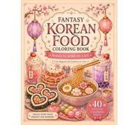 Fantasy Korean Food Coloring Book: MAGICAL KOREAN CAFÉ