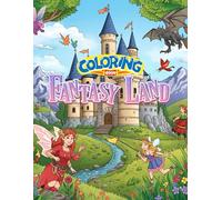 Fantasy Land Coloring Book for Kids Ages 5+: Magical Creatures, Castles, Fairies, Dragons, and Enchanted Adventures | Fun Creative Activity Book for Boys and Girls