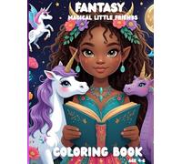 Fantasy Magical Little Friends! Welcome To A World Of Tiny Magic!: A Coloring Adventure Full of Tiny Wonders and Big Imaginations