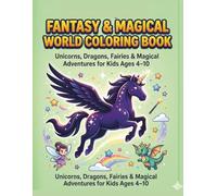 Fantasy & Magical World Coloring Book: Unicorns, Dragons, Fairies & Magical Adventures for Kids Ages 4-10
