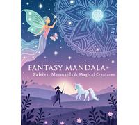 Fantasy Mandala Coloring Book for Adults - Advanced Edition: 50 Intricate Mandalas with Dragons, Elves, Magic Creatures and More - For Experienced Colorists and Fantasy Lovers