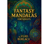 Fantasy Mandalas for Adults: Dragons, Mystical Creatures & Enchanted Worlds - Stress-Relief Coloring Book for Relaxation: 80 Intricate Designs of ... to Spark Creativity and Melt Away Stress