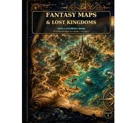 Fantasy Maps & Lost Kingdoms: An Adult Coloring Book of Imaginary Continents, Ancient Kingdoms, Enchanted Islands, Forgotten Cities, and Legendary ... Myth & Worlds - Adult Coloring Collection)