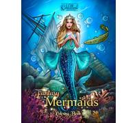 Fantasy Mermaids: An Adult Coloring Book with Beautiful Mermaids, Underwater World and its Inhabitants, Detailed Designs for Relaxation (Stress Relief)