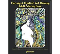 Fantasy & Mystical Art Therapy: Adult Coloring Book. (Beautiful faces, unicorns, mandala, birds, patterns, nature) (Adult Coloring Books)