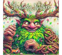Fantasy Nature Grayscale Coloring Book: Elemental Spirits, Gods, Goddesses, and Giant Mythical Animals - For Adults' Relaxation and Stress Relief (Fantasy Grayscale Coloring Book for Adults)