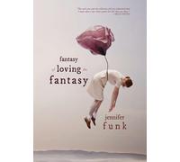 Fantasy of Loving the Fantasy: Poems