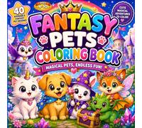 Fantasy Pets Coloring Book: Cute & Magical Coloring Book for Kids Ages 4-10 (Adorable Fantasy Series)