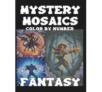 Fantasy Pixel Art Color by Number Coloring Hidden Pictures: Dragons, Warriors, and Magical Adventures for Relaxation and Stress Relief