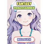 Fantasy Prinzessinnen Malbuch: Farbung Seiten Von Magischen Königinnen Mythischen Königlichen Frauen Majestät Kaiserin Elfen Feen Meerjungfrauen ... Stressabbau | Für Kinder Erwachsene