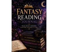 Fantasy Reading Journal: A Guided Notebook to Track Epic Adventures, Magical Worlds, Favorite Characters & Unforgettable Fantasy Books