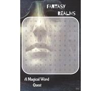 Fantasy Realms: A Magical Word Quest: Word Search with easy to Read Print about mythical creatures, magical worlds, fantasy literature, and more | 6 X ... for Vacations, Holidays, and Brain Quests