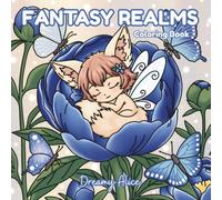 Fantasy Realms : An Adult Coloring Book with Cute Chibi Characters, Enchanted Fairies, Mermaids, and Magical Fantasy Adventures