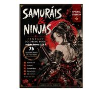 Fantasy Samurai & Ninja Coloring Book Special Edition: Detailed Anime Coloring Pages for Adults Featuring Beautiful Samurai, Ninja, Demon Girls, Geishas and Japanese Fantasy