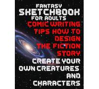 FANTASY SKETCHBOOK FOR ADULTS׀ COMIC WRITING TIPS HOW TO DESIGN THE FICTION STORY ׀CREATE YOUR OWN CREATURES AND CHARACTERS