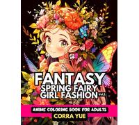 Fantasy Spring Fairy Girl Fashion - Anime Coloring Book For Adults Vol.1: Glamorous Hairstyle, Makeup & Cute Beauty Faces, With Stunning Portraits Of ... & Fantasy Grayscale Coloring Collection)