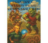 Fantasy & Steam Punk Coloring Book: 40 Detailed Fantasy and Steampunk Scenes for Teens and Adults | Dragons, Airships, Wizards, and Machines | ... Creativity and Imagination (8.5x11 Edition)