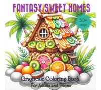 Fantasy Sweet Homes: Grayscale Coloring Book with Magical Candy and Dessert Structures - Suitable for Teens and Adults for Relaxation and Stress Relief (Fantasy Homes grayscale coloring book)