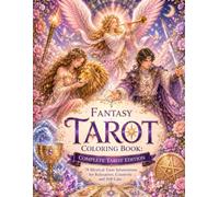 Fantasy Tarot Coloring Book for Adults: 78 Beautiful Tarot Illustrations Inspired by Magic, Celestial Dreams, and Fantasy Worlds (Tarot Coloring Collection)