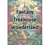 Fantasy Treehouse Wonderland: A Journey of Imagination and Color