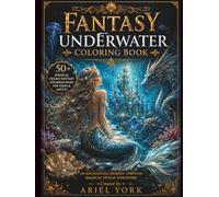 Fantasy Underwater Coloring Book: An enchanting journey through magical ocean kingdoms