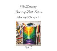 Fantasy Waterfalls Vol 2: Let your colors flow-where waterfalls meet wonder. A Magical Nature Coloring Book for All Ages (The Bookary Coloring Book Series:)