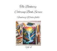 Fantasy Waterfalls Vol 4: Let your colors flow-where waterfalls meet wonder. A Magical Nature Coloring Book for All Ages (The Bookary Coloring Book Series:)