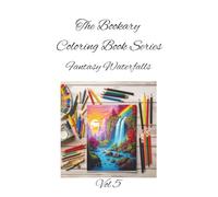 Fantasy Waterfalls Vol 5: Let your colors flow-where waterfalls meet wonder. A Magical Nature Coloring Book for All Ages