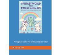 Fantasy World and Kawaii Animals: A magical world for little artists to color