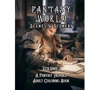 Fantasy World Scenes & Scenery - Volume 1: A Fantasy Inspired Adult Coloring Book