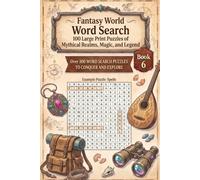 Fantasy World Word Search: 100 Large Print Puzzles of Mythical Realms, Magic, and Legend (100+ Unique Themed Word Searches)