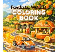 Fantasy Worlds: A Surreal Journey through Whimsical Landscapes, Retro Robots and Intricate Fantasy Scenes for Stress Relief