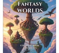 Fantasy Worlds: Coloring Book for Adults, Discover Forgotten Worlds, Enchanted Forests, Mystical Landscapes & More - Over 38 Magical Designs for Coloring, Relaxation and Stress Relief.
